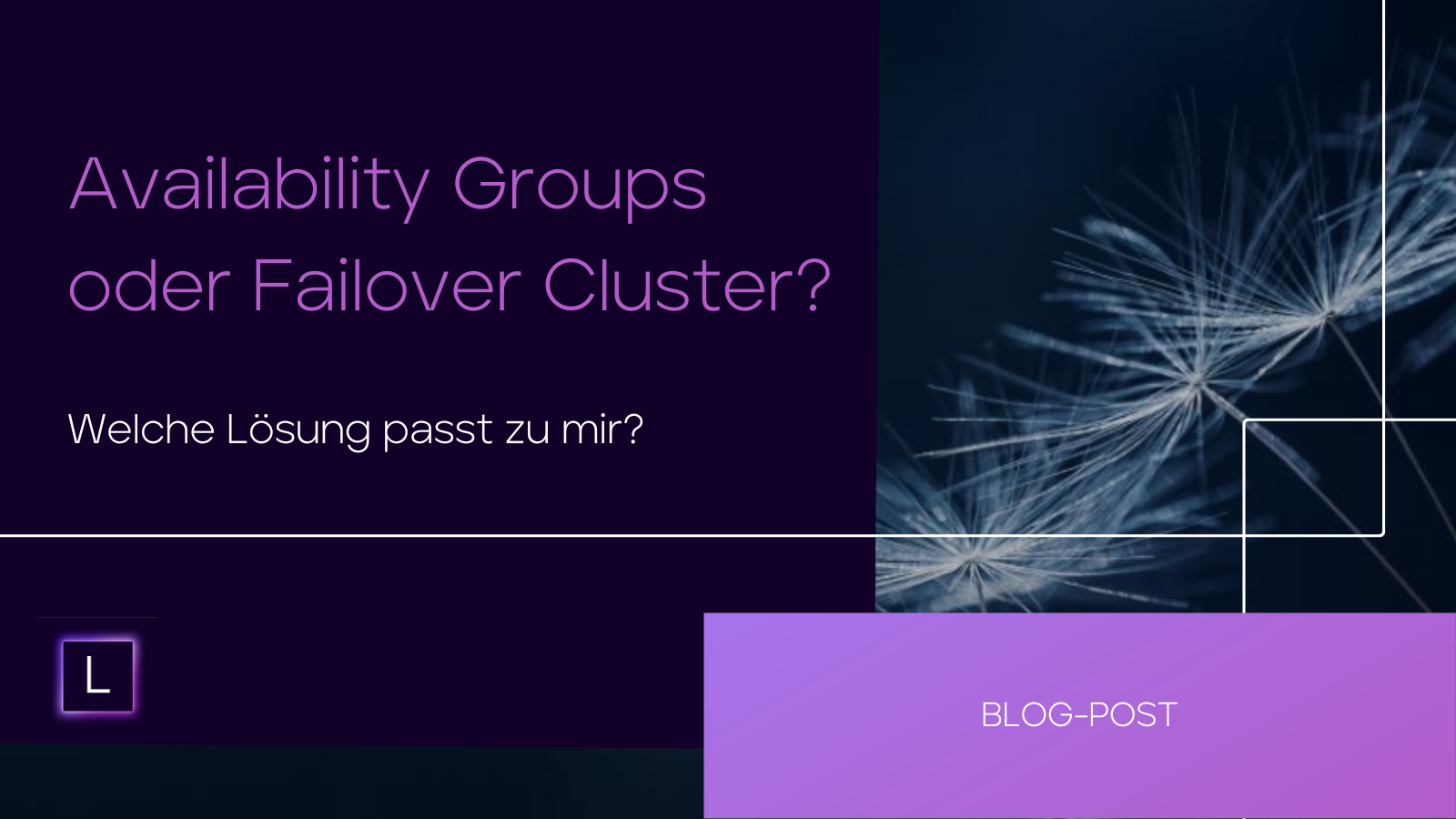 Availability Groups oder Failover Cluster? Welche Lösung passt zu mir?